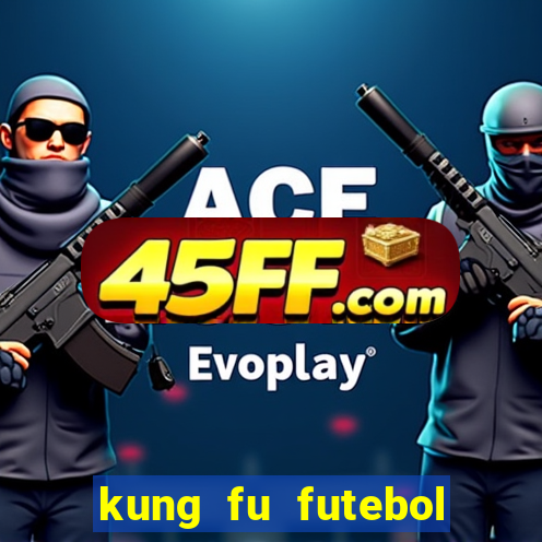 kung fu futebol clube dublado torrent
